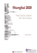 Shanghai 2020: The City's Vision for Its Future