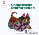 Chinesische Stoffarbeiten/ Chinese Cloth Art, German Ed