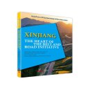 Xinjiang: The Heart of The belt and Road Initiative