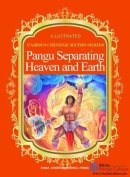 Illustrated Famous Chinese Myths Series: Pangu Separation Heaven and Earth