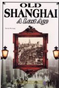 Old Shanghai - A Lost Age