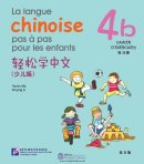 La langue chinoise pas à pas pour les enfants: Cahier D'Exercices 4B