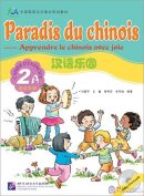 Paradis du Chinois-Apprendre le Chinois avec Joie: Cahier D'exercice 2A (French) (CD)