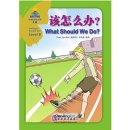 Sinolingua Reading Tree Level 8 Book 7: What Should We Do?