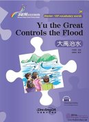 Rainbow Bridge Graded Chinese Reader: Starter: 150 Vocabulary words: Yu the Great Controls the Flood