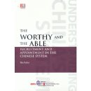 Understanding China's System: The Worthy and The Able: Recruitment and Appointment in the Chinese System