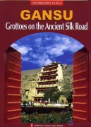 Panoramic China -- Gansu: Grottoes on the Ancient Silk Road