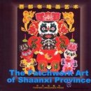 The Patchwork Art of Shaanxi Province