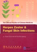 The Clinical Practice of Chinese Medicine: Herpes Zoster & Fungal Skin Infections