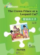Rainbow Bridge Graded Chinese Reader: Level 3: 750 Vocabulary words: The Crown Prince or a Leopard Cat?