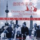 Deutsche Schriftsteller sehen Shanghai