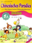 Chinesisches Paradies-Viel Spaß beim Chinesischlernen: Arbeitsbuch 1A (German) (1CD)