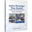 Active Passenger Flow Control in Urban Rail Transit Networks: Theory and Methods