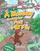 My First Chinese Storybooks: Animals - A Monkey Looking for Food