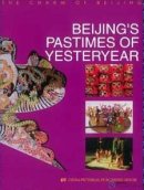Beijing's Pastimes of Yesteryear - The Charm of Beijing