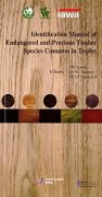 Indentification Manual of Endangered and Precious Timber Species Common in Trades