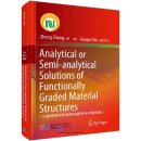 Analytical or Semi-analytical Solutions of Functionally Graded Material Structures
