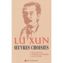 Lu Xun Oeuvres Choisies: Nouvelles, Poemes En Prose, Souvenirs