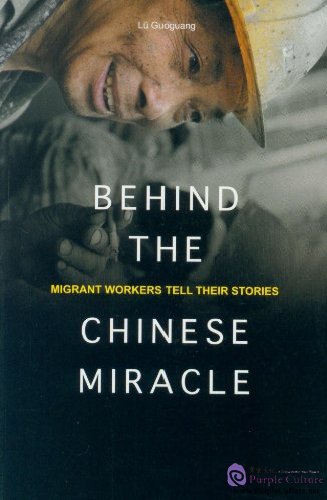 Behind the Chinese miracle :migrant workers tell their stories /Lü Guoguang. – National Library
